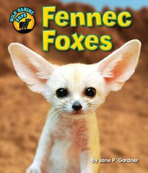 Fennec Foxes by Jane P. Gardner