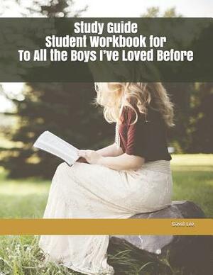 Study Guide Student Workbook for to All the Boys I by David Lee