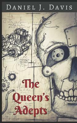 The Queen's Adepts by Daniel J. Davis