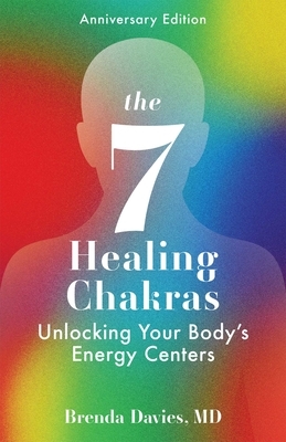 The 7 Healing Chakras: Unlocking Your Body's Energy Centers by Brenda Davies