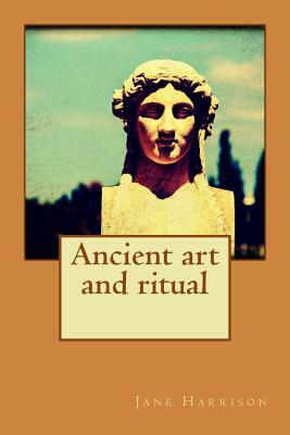 Ancient art and ritual by Jane Harrison