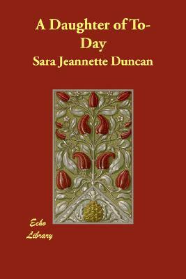 A Daughter of To-Day by Sara Jeannette Duncan