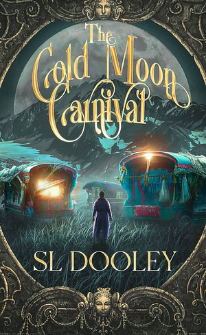 The Cold Moon Carnival by S.L. Dooley