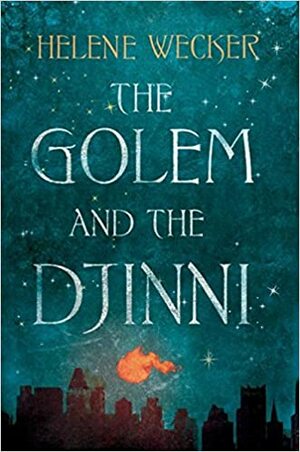 The Golem and the Djinni by Helene Wecker