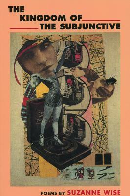 The Kingdom of the Subjunctive by Suzanne Wise