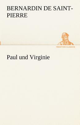 Paul Und Virginie by Jacques-Henri Bernardin de Saint-Pierre