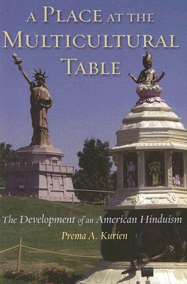 A Place at the Multicultural Table: The Development of an American Hinduism by Prema Kurien