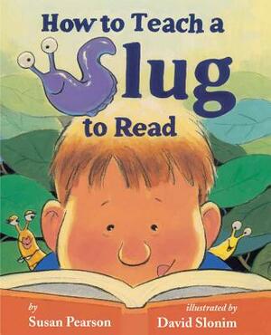 How to Teach a Slug to Read by Susan Pearson