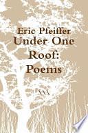 Under One Roof: Poems by Eric Pfeiffer