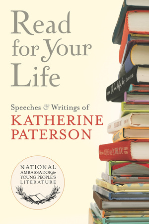 Read for Your Life #1: Speeches & Writings of Katherine Paterson by Katherine Paterson