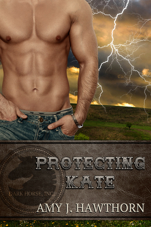 Protecting Kate by Amy J. Hawthorn