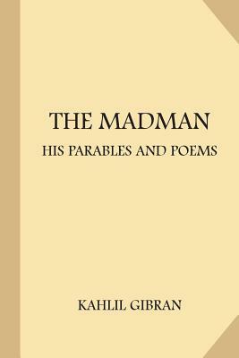 The Madman: His Parables and Poems (Large Print) by Kahlil Gibran