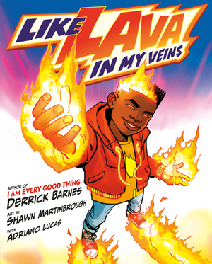 Like Lava in My Veins by Derrick Barnes