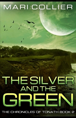 The Silver and the Green by Mari Collier