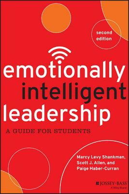 Emotionally Intelligent Leadership: A Guide for Students by Marcy Levy Shankman, Paige Haber-Curran, Scott J. Allen