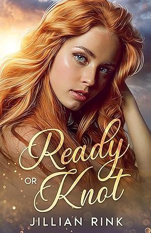 Ready or Knot by Jillian Rink