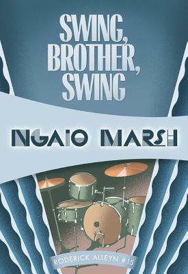 Swing, Brother, Swing by Ngaio Marsh