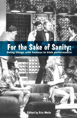 For the Sake of Sanity; Doing things with humour in Irish performance by 