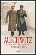 Auschwitz: Los Nazis y la Solución Final by Laurence Rees