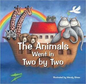 The Animals Went in Two by Two: 20 Favourite Nursery Rhymes by Wendy Straw