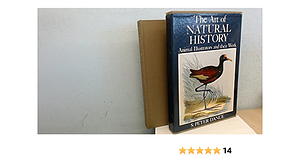 The Art of Natural History: Animal Illustrators and Their Work by S. Peter Dance