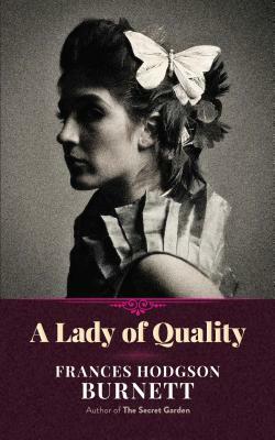 A Lady of Quality by Frances Hodgson Burnett