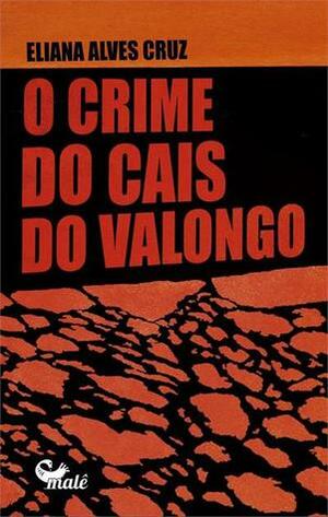 O crime do cais do Valongo by Eliana Alves Cruz