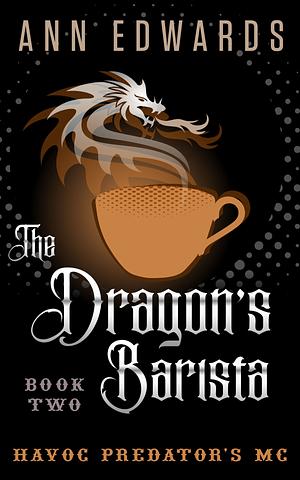 The Dragon's Barista by Ann Edwards, Ann Edwards