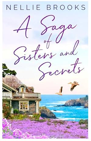 A Saga of Sisters and Secrets by Nellie Brooks