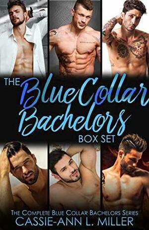 The Blue Collar Bachelors Box Set: The Complete Blue Collar Bachelors Series by Cassie-Ann L. Miller