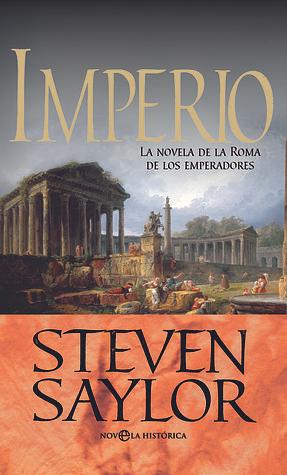 Imperio: la novela de la Roma de los emperadores by Steven Saylor