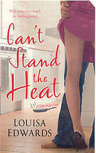 Can't Stand the Heat by Louisa Edwards