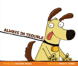 Always in Trouble by Noah Z. Jones, Corinne Demas