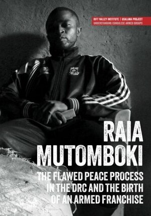 Raia Mutomboki: The flawed peace process in the DRC and the birth of an armed franchise by Fergus Nicoll, Michel Thill, Tymon Kiepe, Jason K. Stearns