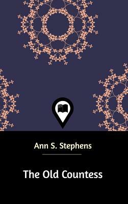 The Old Countess by Ann S. Stephens