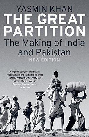 The Great Partition: The Making of India and Pakistan, New Edition by Yasmin Cordery Khan, Yasmin Cordery Khan