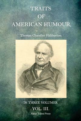 Traits of American Humour Volume 1 by Thomas Chandler Haliburton