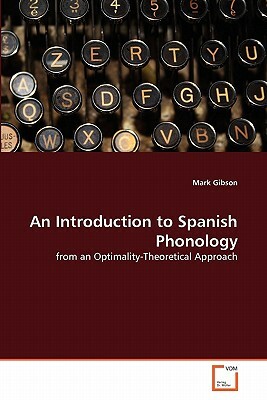 An Introduction to Spanish Phonology by Mark Gibson