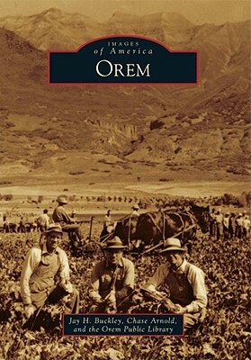 Orem by Orem Public Library, Jay H. Buckley, Chase Arnold