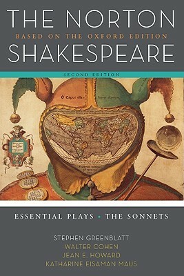 Essential Plays / The Sonnets (The Norton Shakespeare: Based on the Oxford Edition) by Walter Cohen, Stephen Greenblatt, William Shakespeare, Jean E. Howard, Katharine E. Maus