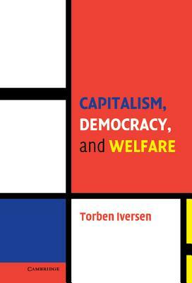 Capitalism, Democracy, and Welfare by Torben Iversen