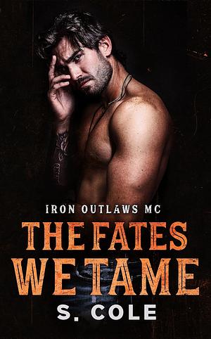 The Fates We Tame by Scarlett Cole, S. Cole