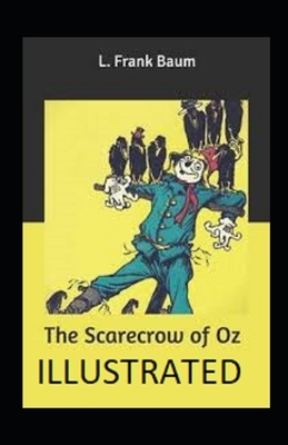 The Scarecrow of Oz Illustrated by L. Frank Baum