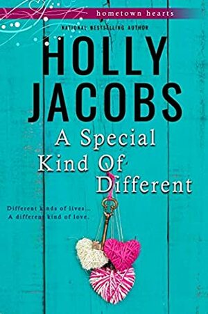 A Special Kind of Different (Hometown Hearts Book 2) by Holly Jacobs