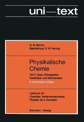 Physikalische Chemie: Teil II: Gase, Flüssigkeiten, Festkörper Und Mischphasen by Gordon M. Barrow