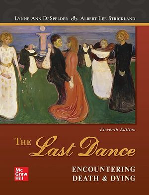 The Last Dance: Encountering Death and Dying by Albert Lee Strickland, Lynne Ann DeSpelder