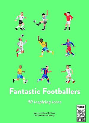 Fantastic Footballers by Jean-Michel Billioud, Jean-Michel Billioud