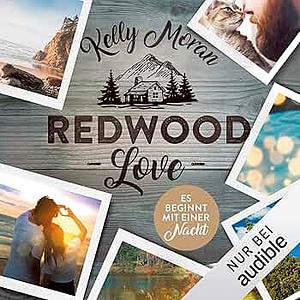 Redwood Love - Es beginnt mit einer Nacht by Kelly Moran