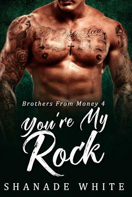 You're My Rock by Shanade White