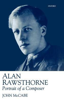 Alan Rawsthorne: Portrait of a Composer by John McCabe